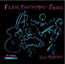 Fados, Fantasmas e Folias_José Medeiros_Rafael Fraga